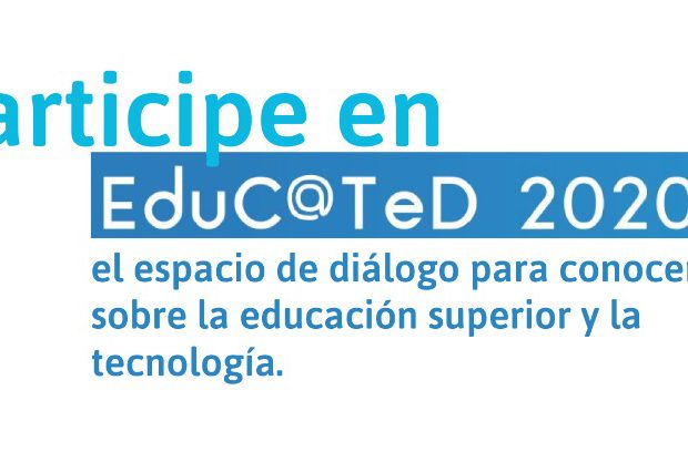 Participe en Educ@Ted 2020, el espacio de diálogo para conocer sobre la educación superior y la tecnología